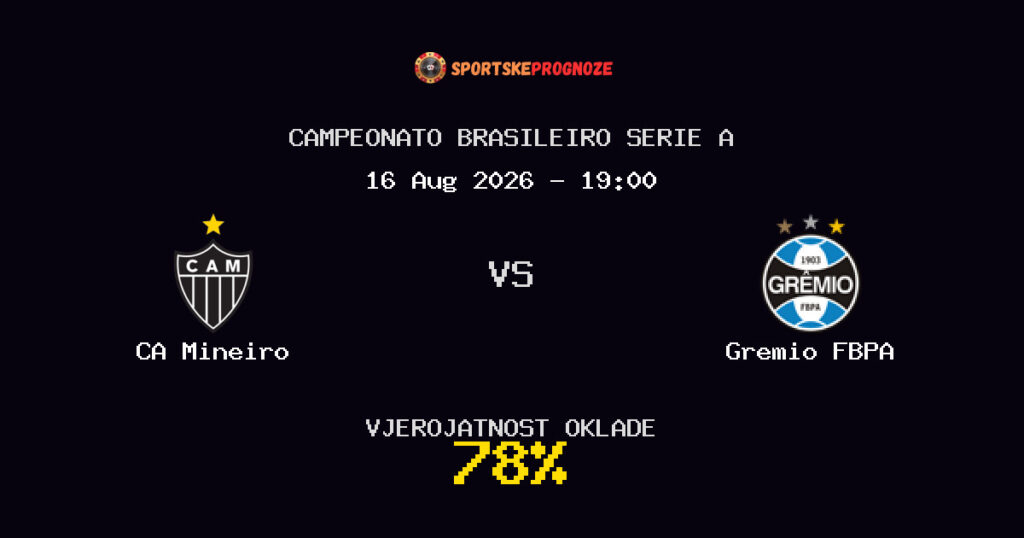 CA Mineiro vs Gremio FBPA Predviđanje Utakmice - Campeonato Brasileiro Serie A - Savjeti za Klađenje