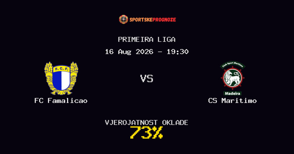 FC Famalicao vs CS Maritimo Predviđanje Utakmice - Primeira Liga - Savjeti za Klađenje