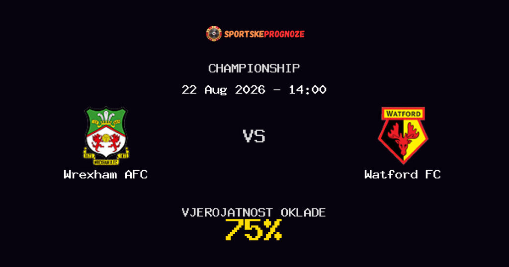 Wrexham AFC vs Watford FC Predviđanje Utakmice - Championship - Savjeti za Klađenje