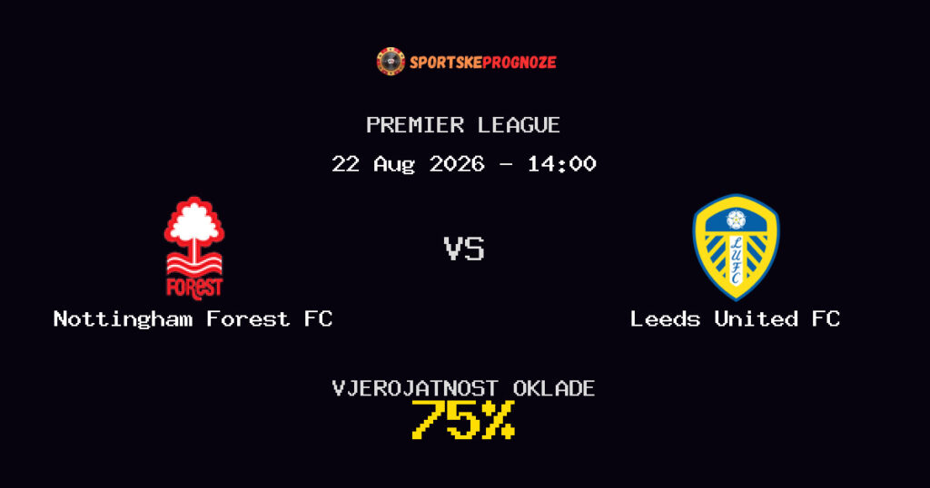 Nottingham Forest FC vs Leeds United FC Predviđanje Utakmice - Premier League - Savjeti za Klađenje