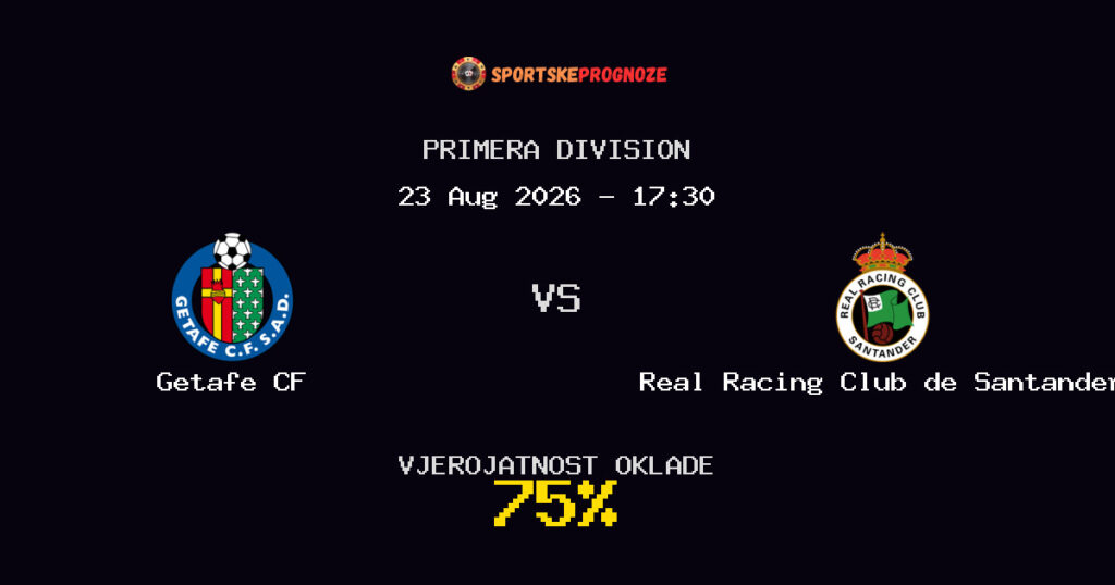 Getafe CF vs Real Racing Club de Santander Predviđanje Utakmice - Primera Division - Savjeti za Klađenje