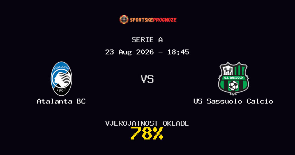 Atalanta BC vs US Sassuolo Calcio Predviđanje Utakmice - Serie A - Savjeti za Klađenje
